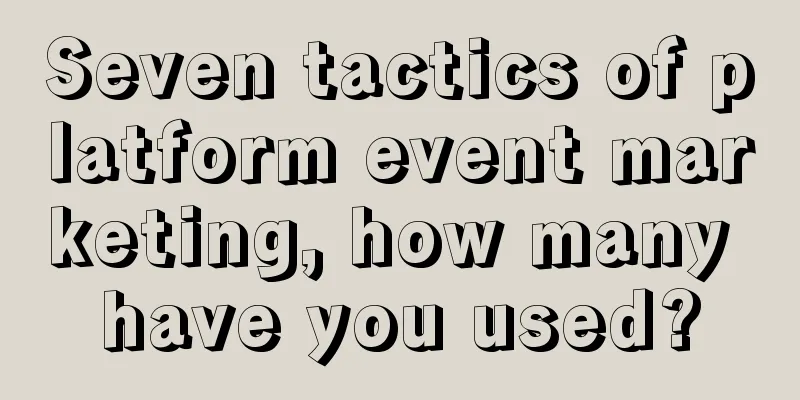 Seven tactics of platform event marketing, how many have you used?