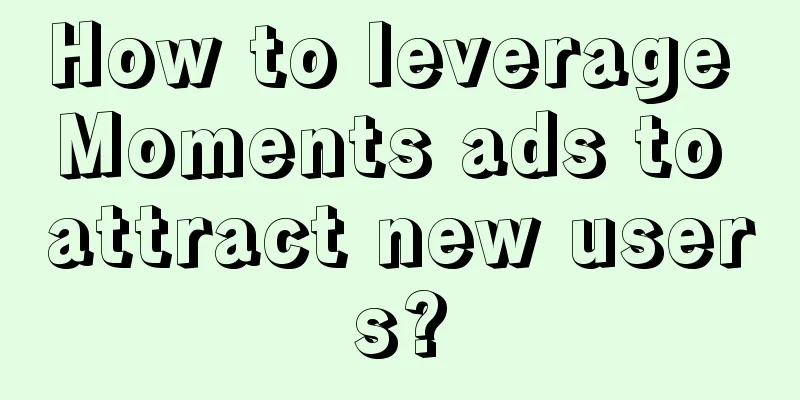 How to leverage Moments ads to attract new users?