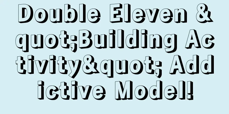 Double Eleven "Building Activity" Addictive Model!