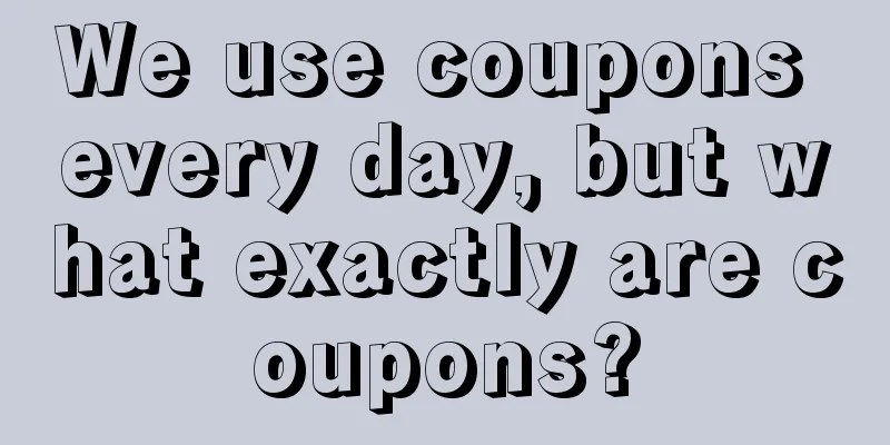 We use coupons every day, but what exactly are coupons?