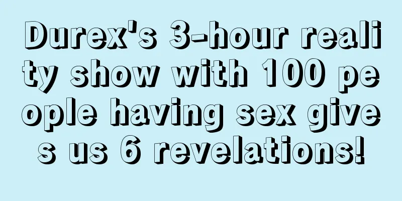 Durex's 3-hour reality show with 100 people having sex gives us 6 revelations!