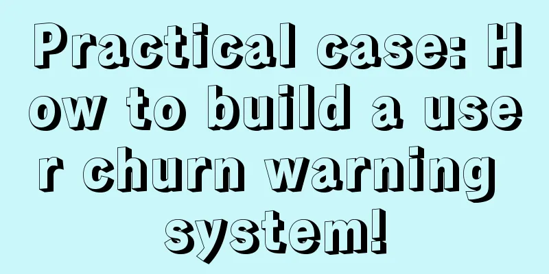 Practical case: How to build a user churn warning system!