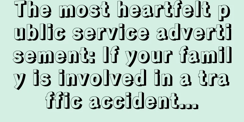 The most heartfelt public service advertisement: If your family is involved in a traffic accident...