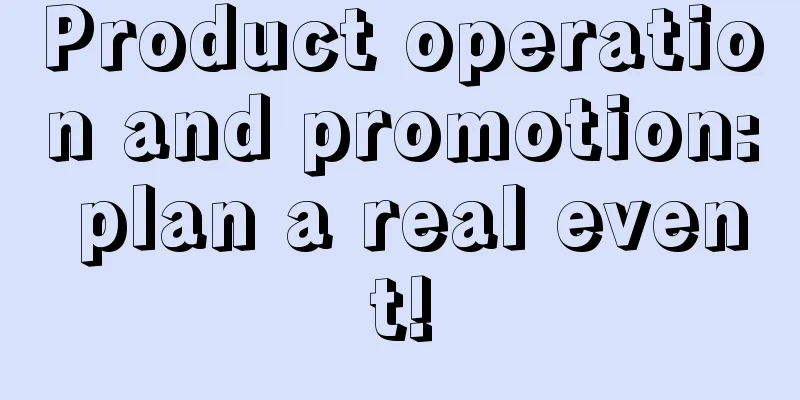 Product operation and promotion: plan a real event!