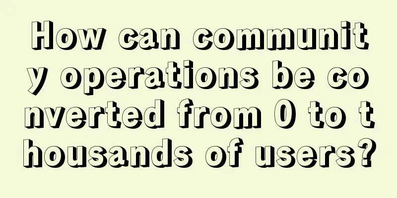 How can community operations be converted from 0 to thousands of users?