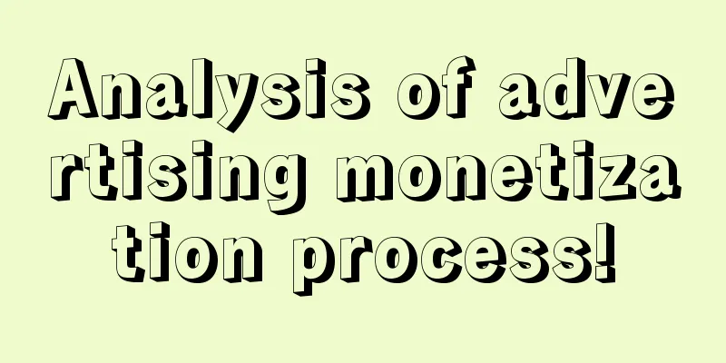 Analysis of advertising monetization process!