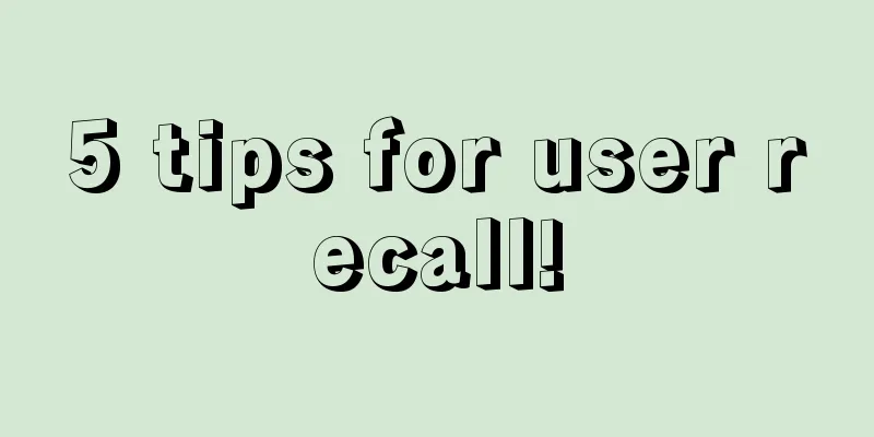 5 tips for user recall!