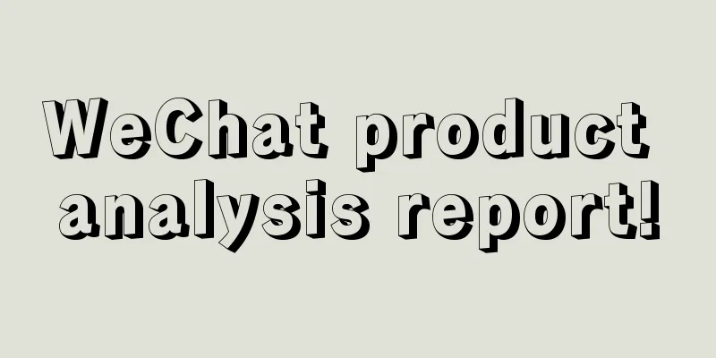 WeChat product analysis report!