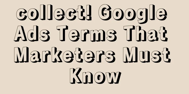 collect! Google Ads Terms That Marketers Must Know