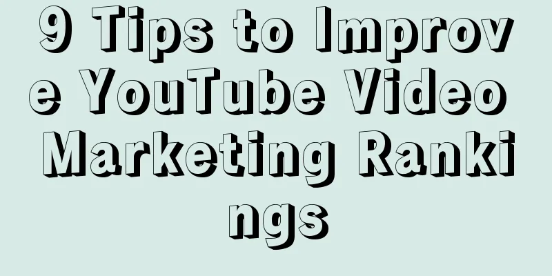 9 Tips to Improve YouTube Video Marketing Rankings