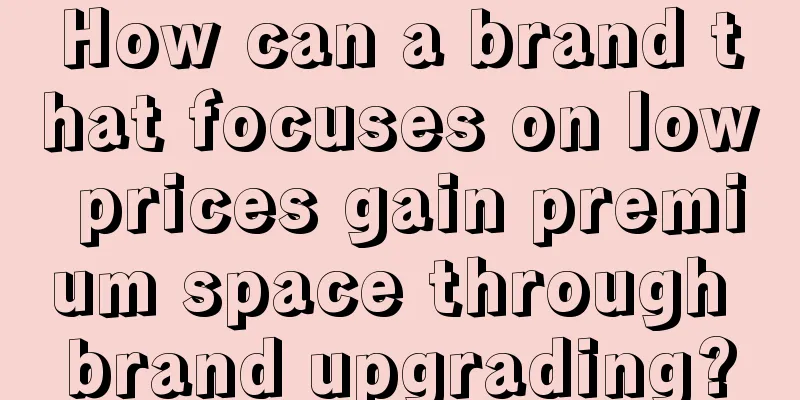 How can a brand that focuses on low prices gain premium space through brand upgrading?