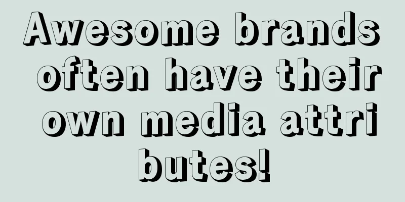 Awesome brands often have their own media attributes!