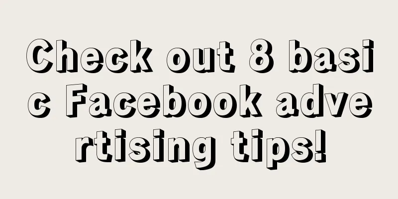 Check out 8 basic Facebook advertising tips!