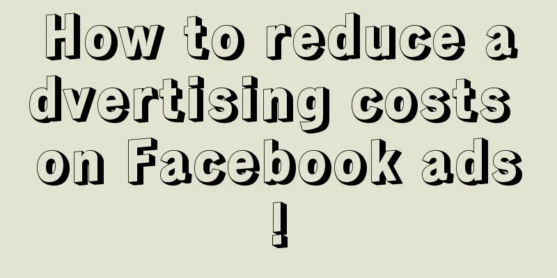 How to reduce advertising costs on Facebook ads!