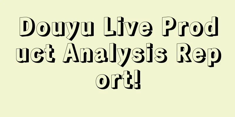 Douyu Live Product Analysis Report!