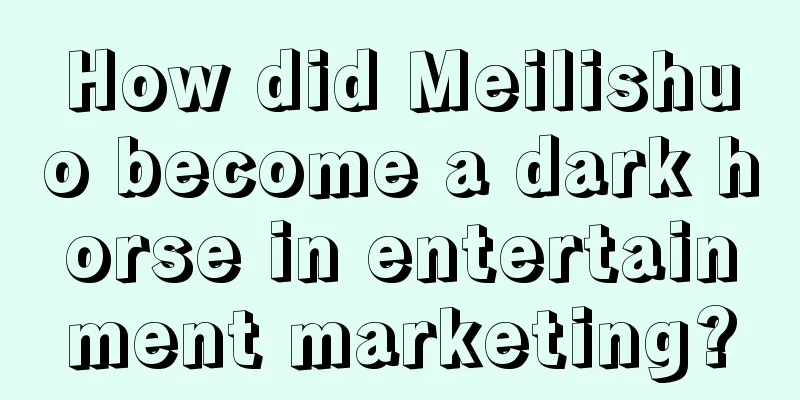 How did Meilishuo become a dark horse in entertainment marketing?