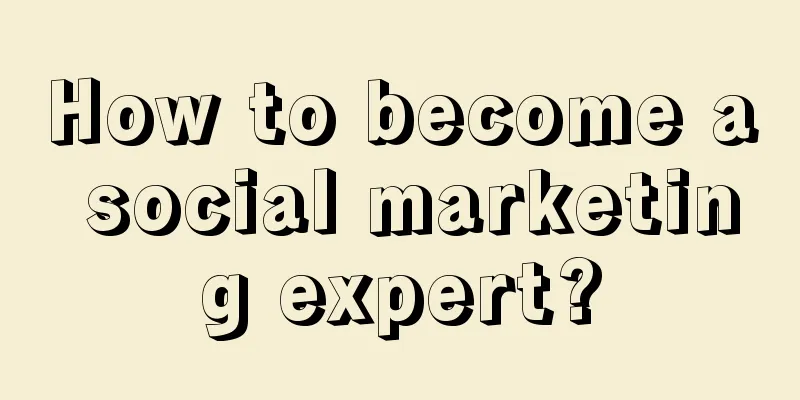 How to become a social marketing expert?