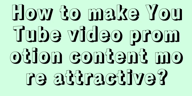 How to make YouTube video promotion content more attractive?