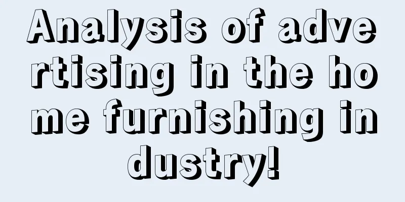 Analysis of advertising in the home furnishing industry!