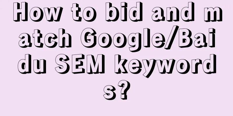 How to bid and match Google/Baidu SEM keywords?