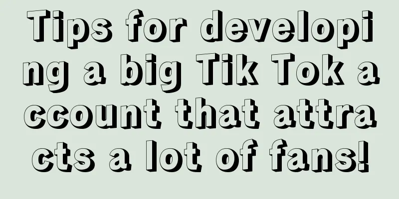 Tips for developing a big Tik Tok account that attracts a lot of fans!