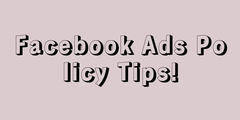 Facebook Ads Policy Tips!