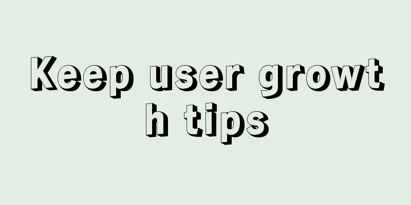 Keep user growth tips