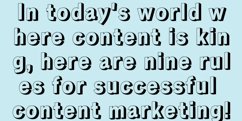 In today's world where content is king, here are nine rules for successful content marketing!