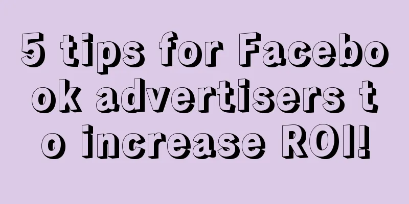 5 tips for Facebook advertisers to increase ROI!