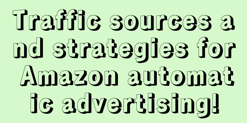 Traffic sources and strategies for Amazon automatic advertising!