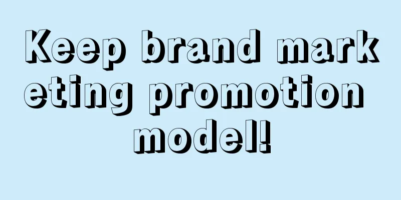 Keep brand marketing promotion model!