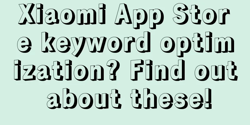 Xiaomi App Store keyword optimization? Find out about these!