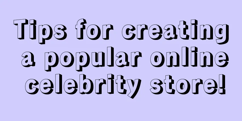 Tips for creating a popular online celebrity store!