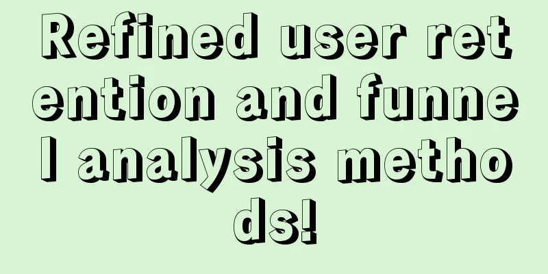 Refined user retention and funnel analysis methods!