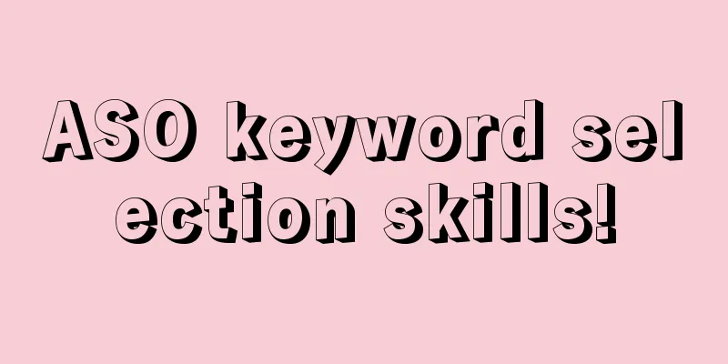 ASO keyword selection skills!