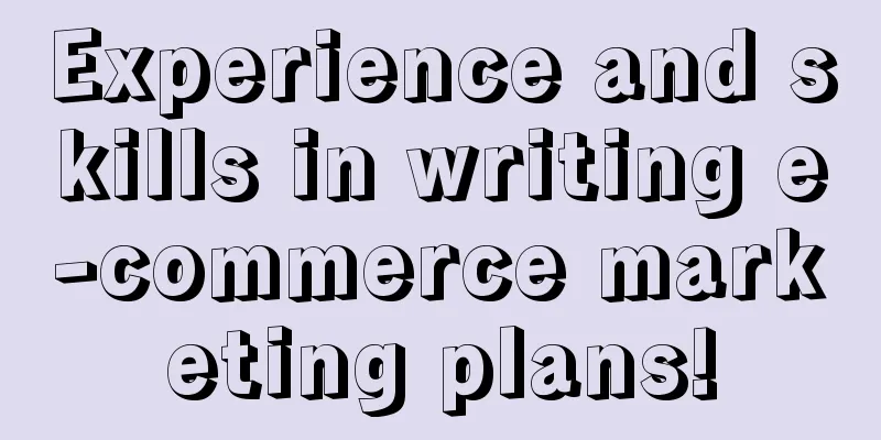 Experience and skills in writing e-commerce marketing plans!