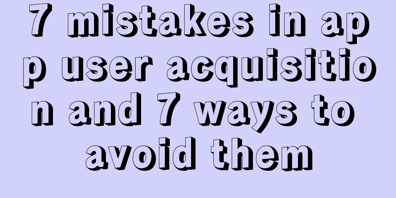 7 mistakes in app user acquisition and 7 ways to avoid them