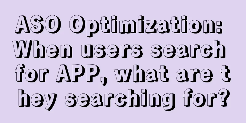 ASO Optimization: When users search for APP, what are they searching for?