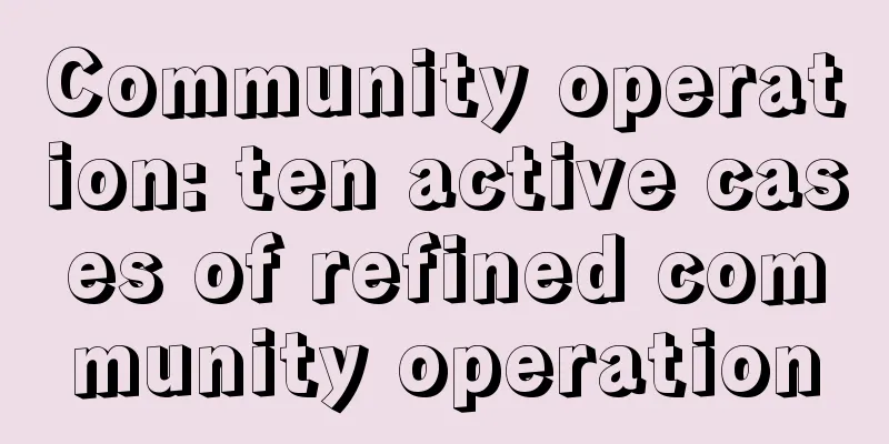 Community operation: ten active cases of refined community operation