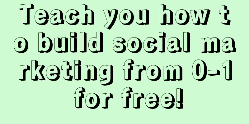 Teach you how to build social marketing from 0-1 for free!