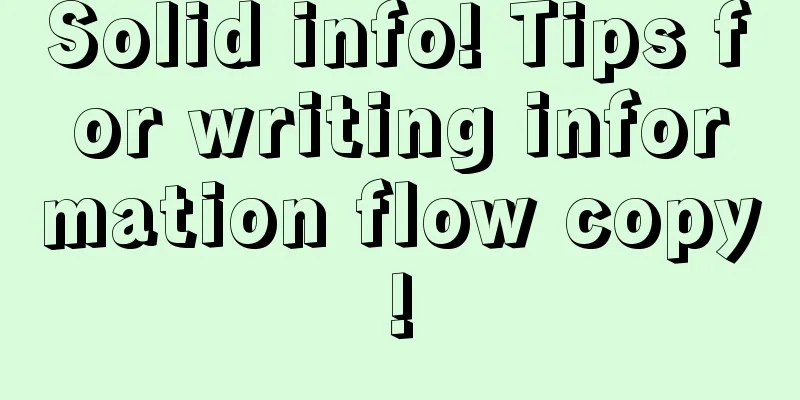 Solid info! Tips for writing information flow copy!