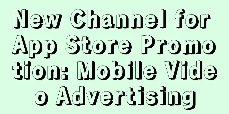 New Channel for App Store Promotion: Mobile Video Advertising