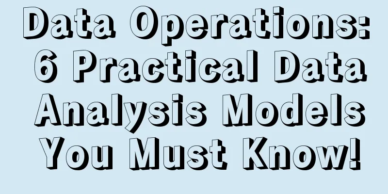 Data Operations: 6 Practical Data Analysis Models You Must Know!