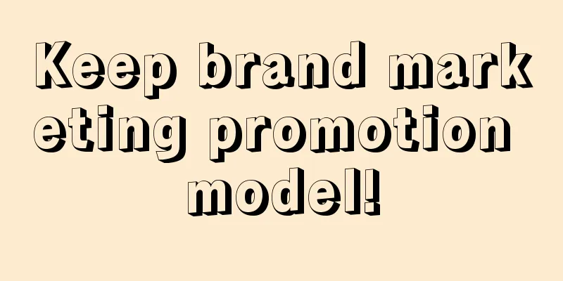 Keep brand marketing promotion model!