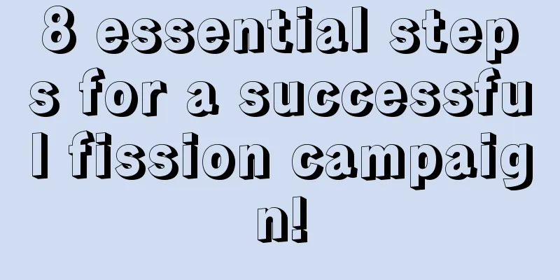 8 essential steps for a successful fission campaign!