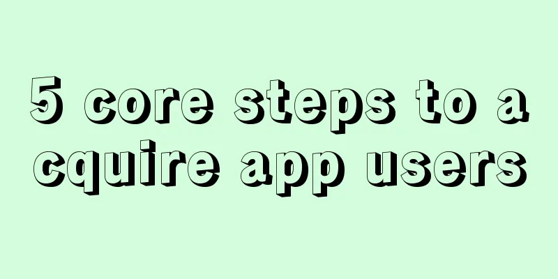 5 core steps to acquire app users