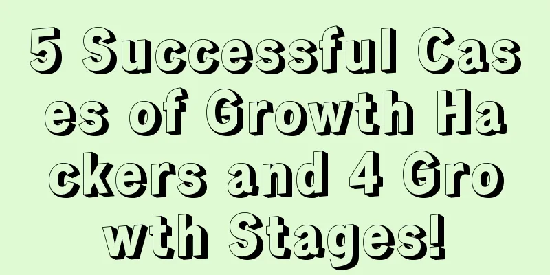 5 Successful Cases of Growth Hackers and 4 Growth Stages!