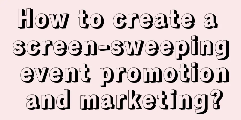 How to create a screen-sweeping event promotion and marketing?