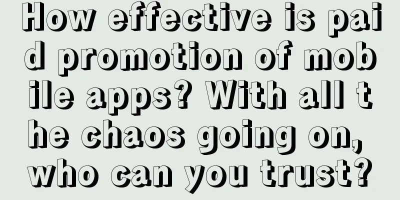 How effective is paid promotion of mobile apps? With all the chaos going on, who can you trust?