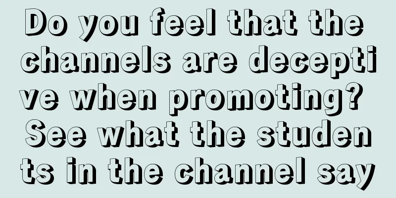 Do you feel that the channels are deceptive when promoting? See what the students in the channel say